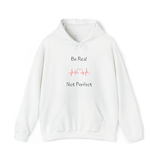 Hooded Sweatshirt - Be Real Not Perfect