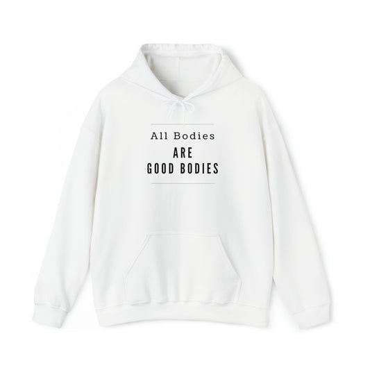 Hooded Sweatshirt - All Bodies are Good Bodies