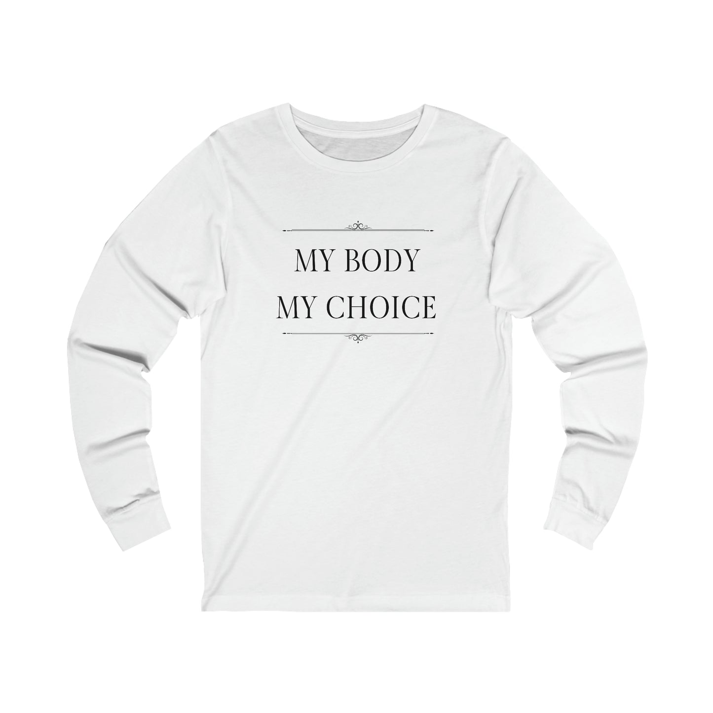 Long Sleeve Tee - My Body My Choice