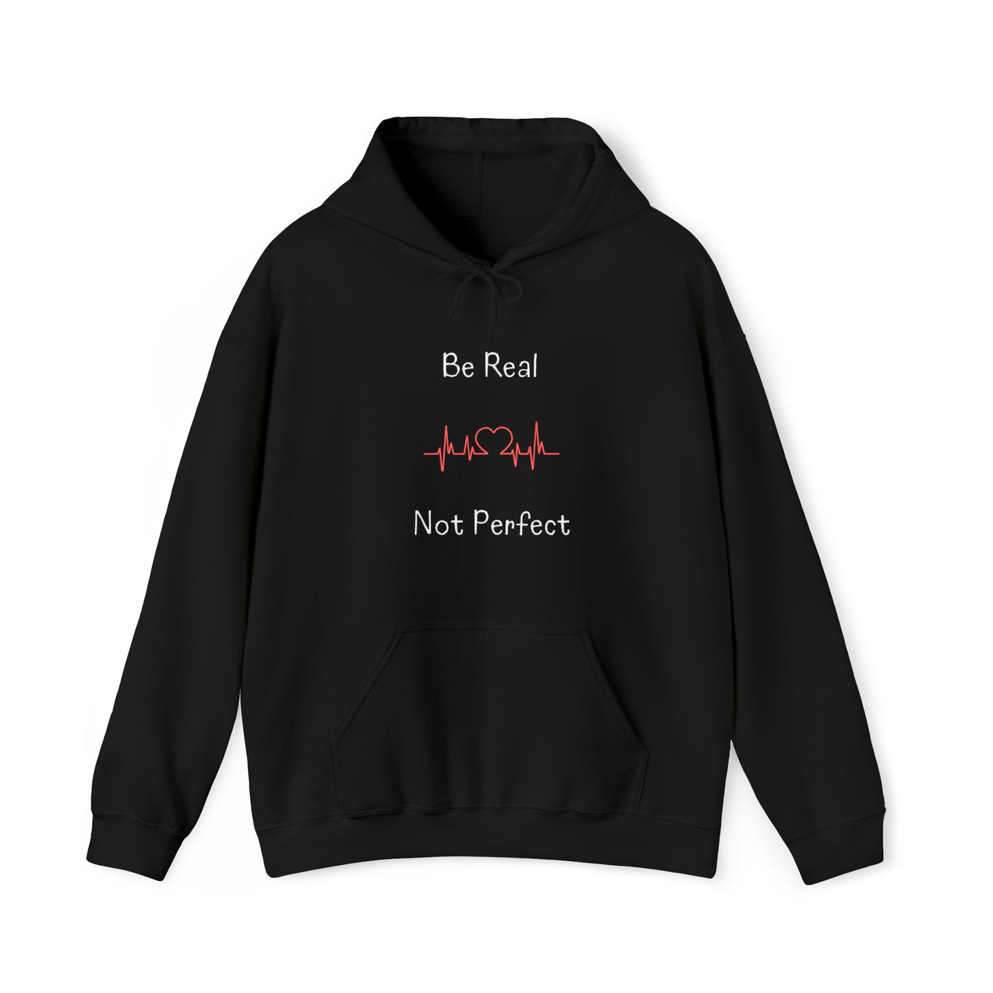 Hooded Sweatshirt - Be Real Not Perfect