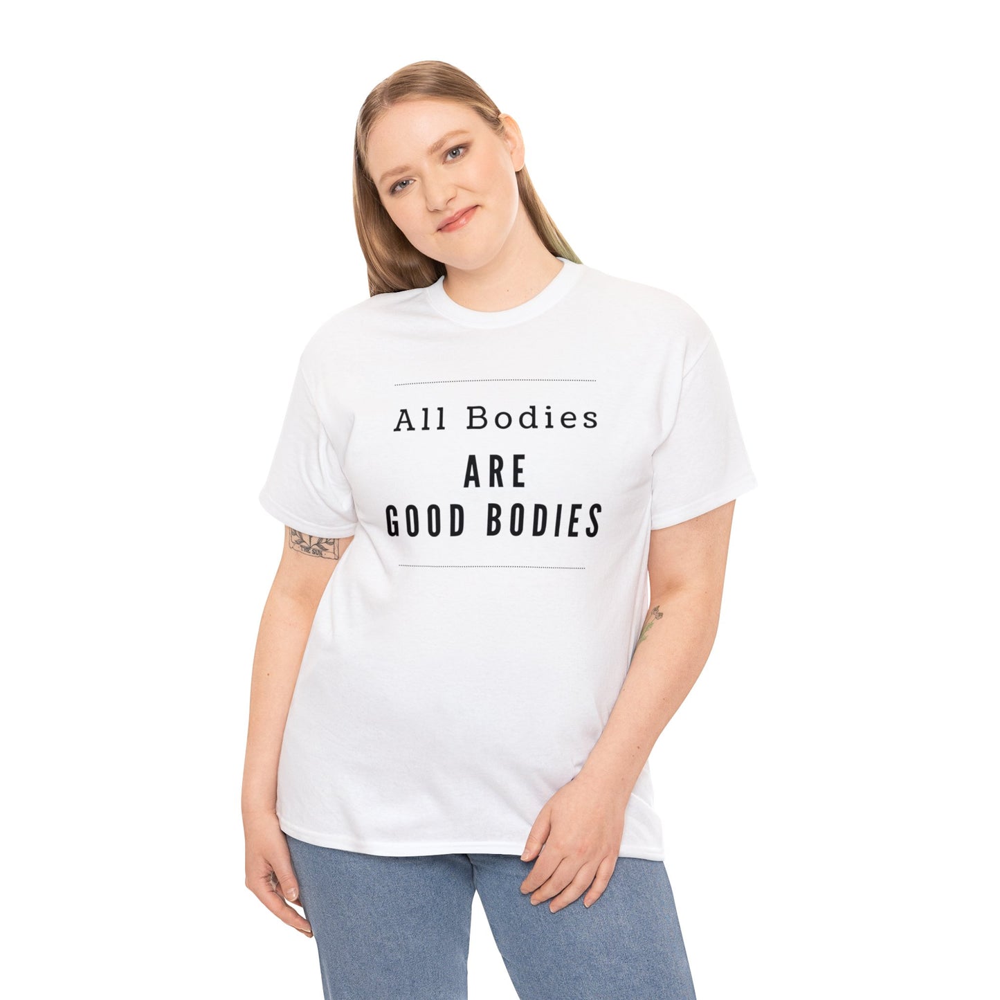 T-shirt - All Bodies are Good Bodies