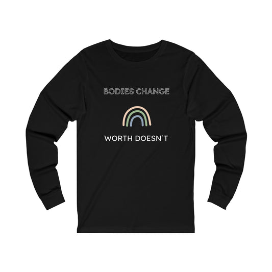 Long Sleeve Tee - Bodies Change Worth Doesn´t