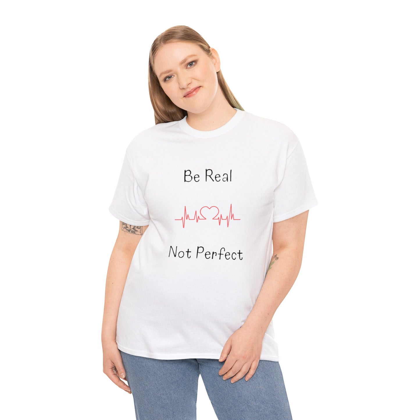 T-shirt - Be Real Not Perfect