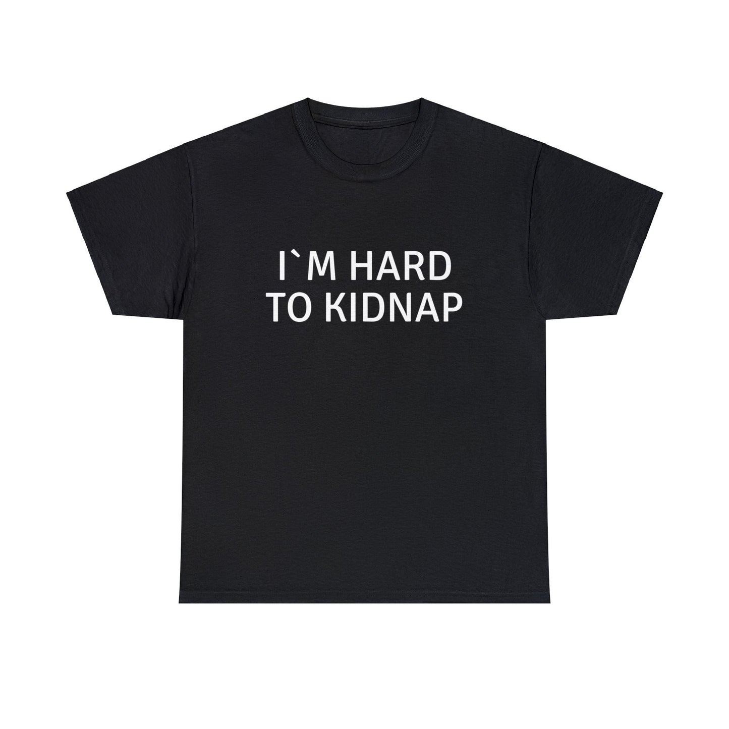 T-shirt - I´m Hard to Kidnap