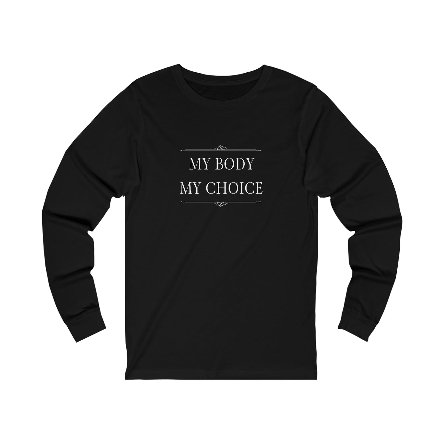 Long Sleeve Tee - My Body My Choice