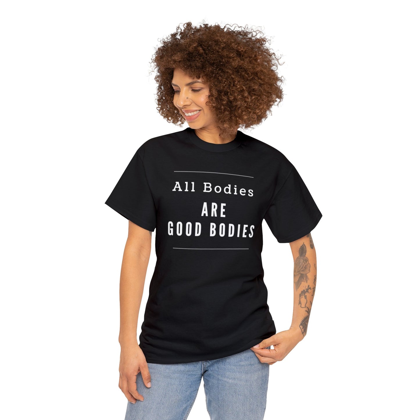 T-shirt - All Bodies are Good Bodies