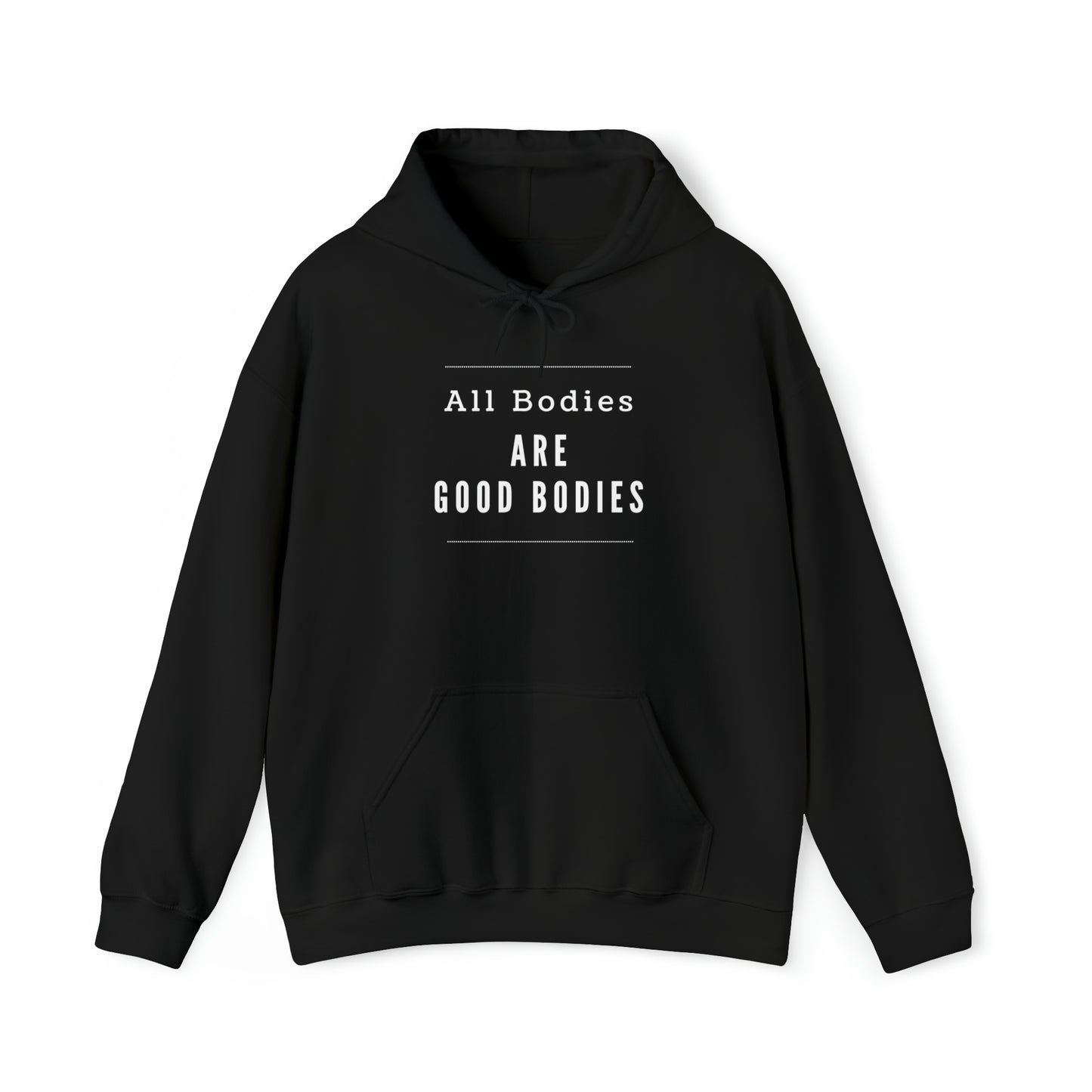 Hooded Sweatshirt - All Bodies are Good Bodies