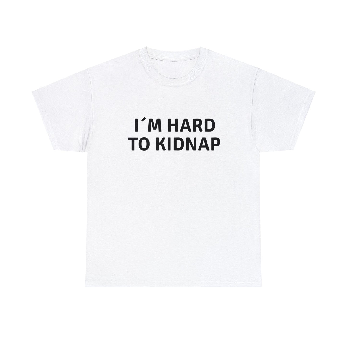 T-shirt - I´m Hard to Kidnap