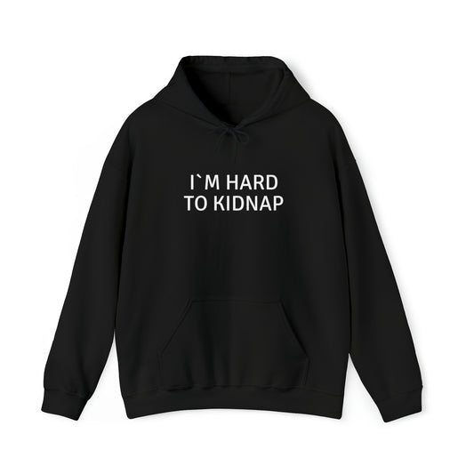 Hooded Sweatshirt - I´m Hard to Kidnap